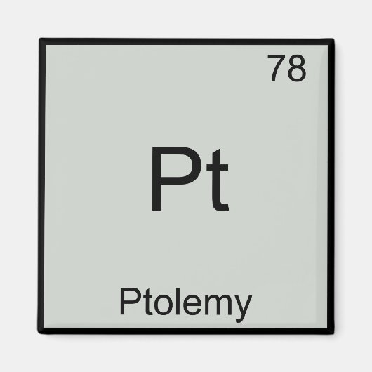 Pt - Ptolemy Funny Chemistry Element Symbol T-Shir Magnet (Vorne)