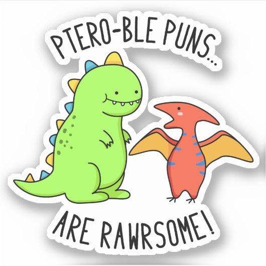 Ptero-ble Punnen sind rawrsome Funny Dinosaur Pun Aufkleber (Vorderseite)