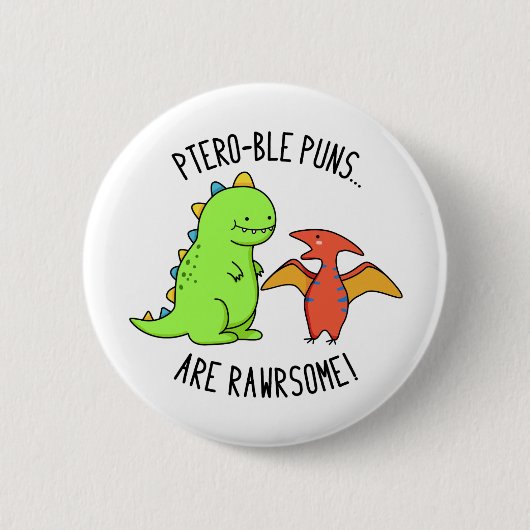 Ptero-ble Punnen sind rawrsome Funny Dinosaur Pun Button (Vorderseite)