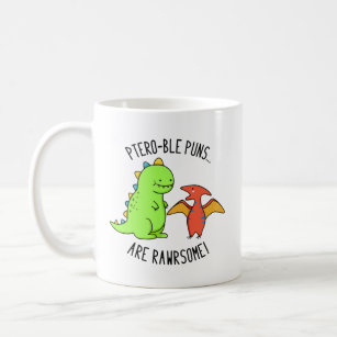 Ptero-ble Punnen sind rawrsome Funny Dinosaur Pun Kaffeetasse
