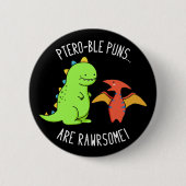 Ptero-ble Puns sind rawrsome Dinosaurier Pun Dark Button (Vorderseite)