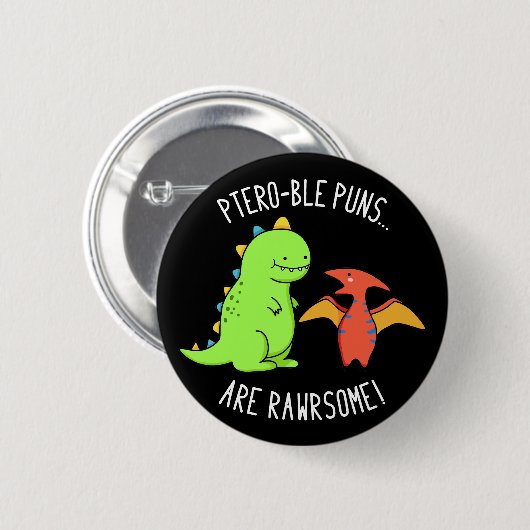 Ptero-ble Puns sind rawrsome Dinosaurier Pun Dark Button (Vorne & Hinten)