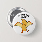Pterobly Niedlich Funny Dinosaur Pterodactyl Pun Button (Vorne & Hinten)