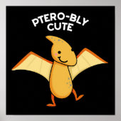 Pterobly Niedlich Funny Pterodactyl Pun Dark BG Poster (Vorne)