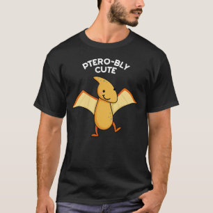 Pterobly Niedlich Funny Pterodactyl Pun Dark BG T-Shirt