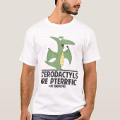 Pterodactyls sind Pterrific T-Shirt (Vorderseite)