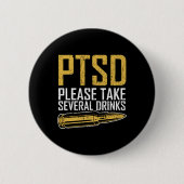 Ptsd Bitte nehmen Sie mehrere Drinks Veteran Spaß  Button (Vorderseite)