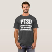 PTSD - Hübsche Müde der stupiden Demokraten T-Shirt (Vorne ganz)