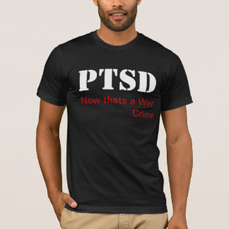 PTSD, nun da ein Kriegsverbrechen ist T-Shirt