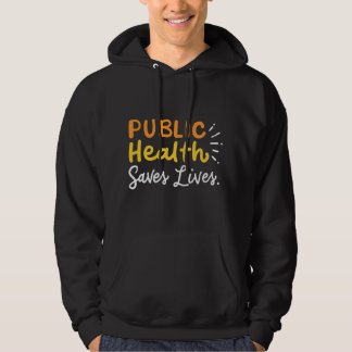 Public Health Saves Lives Healthcare Hoodie