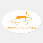Pudding the Universe Ovaler Aufkleber (Vorderseite)