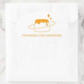Pudding the Universe Ovaler Aufkleber (Tasche)