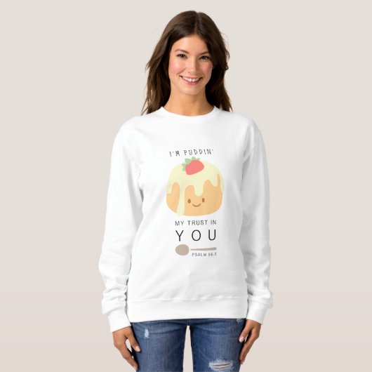 Pudding Trust Psalm 56 Christlich Women's Sweatshirt (Vorne ganz)