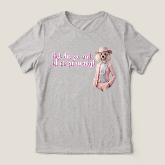 Pudel-Dame weise Worte Tri-Blend Shirt (Design Vorderseite)