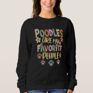 Pudel sind meine Lieblingsmenschen Lustiger Pudel Sweatshirt