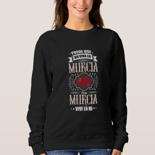 Puede Que No Viva En Murcia Pero Murcia Vive En Mí Sweatshirt (Vorderseite)