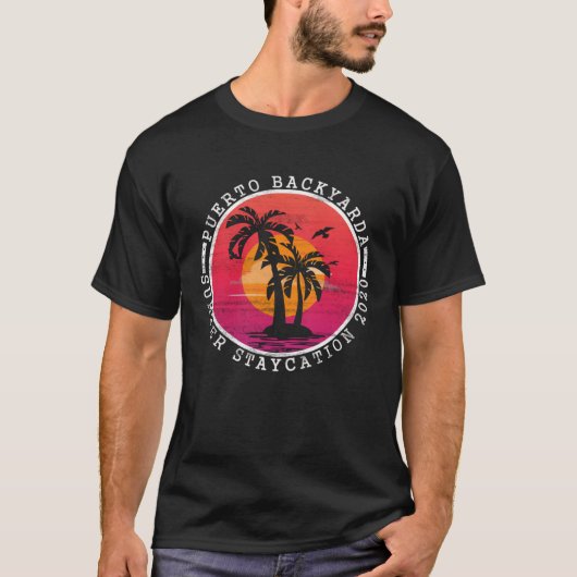 Puerto BackYarda Staycation Summer 2020 Quarantine T-Shirt (Vorderseite)