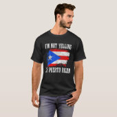Puerto Rico I'm Yelling Puerto Rican Funny Fla T-Shirt (Vorne ganz)