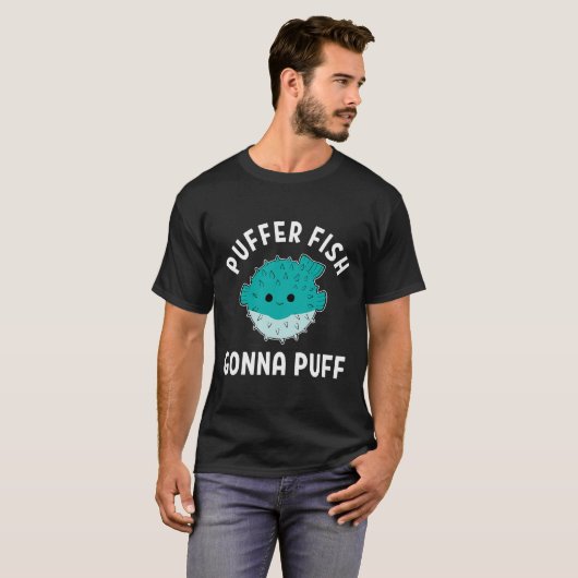Puffer Fish Gonna Puff Funny Puffer Fisch T-Shirt (Vorne ganz)