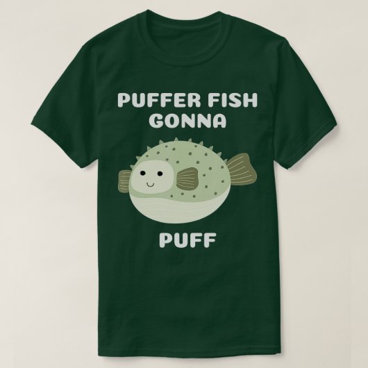Puffer Fish Gonna Puff  T-Shirt (Design vorne)