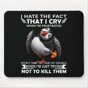 Puffin ich hasste die Tatsache, dass ich weine, we Mousepad