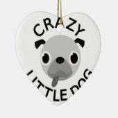 Pug Crazy Little Dog Keramik Ornament (Rechts)