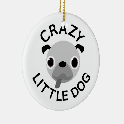 Pug Crazy Little Dog Keramikornament (Rechts)