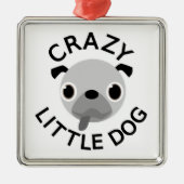 Pug Crazy Little Dog Silbernes Ornament (Vorne)