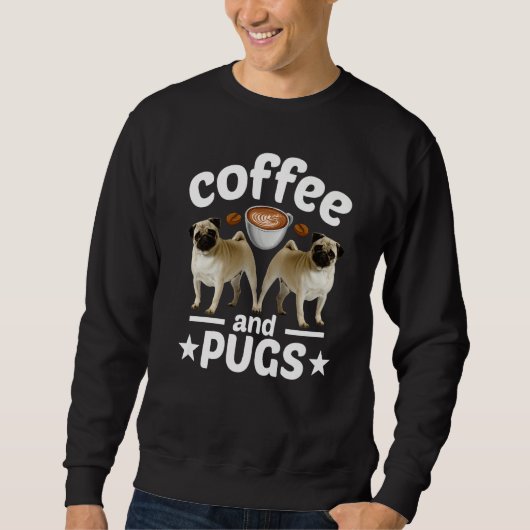 Pug Dog   Coffee And Pug Sweatshirt (Vorderseite)