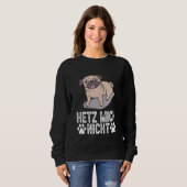 Pug Dog - Hetz Mich Nicht Sweatshirt (Vorne ganz)