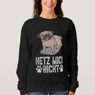 Pug Dog - Hetz Mich Nicht Sweatshirt