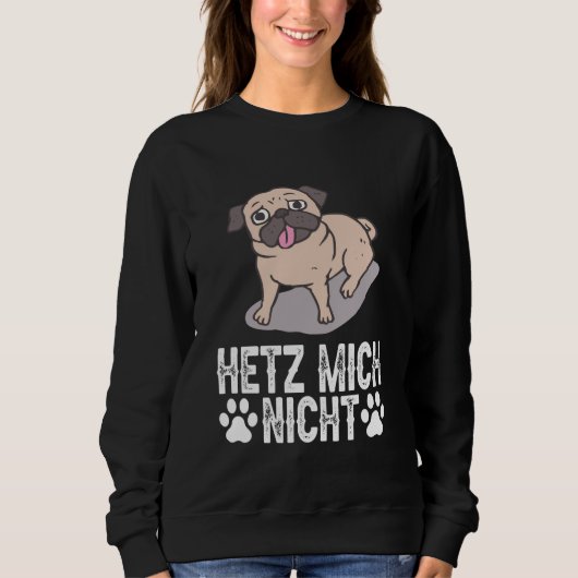 Pug Dog - Hetz Mich Nicht Sweatshirt (Vorderseite)