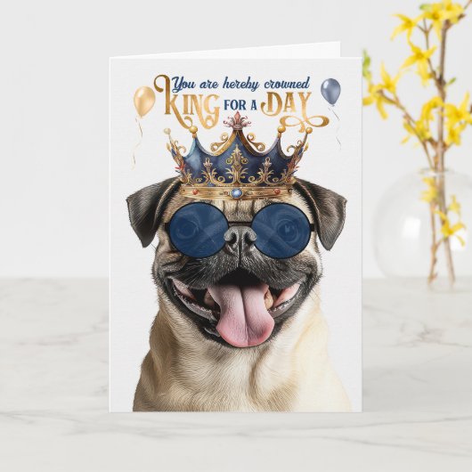 Pug Dog King for a Day Funny Birthday Karte (Gelbe Blume)