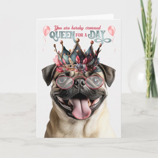 Pug Dog Queen for a Day Funny Birthday Karte (Vorderseite)