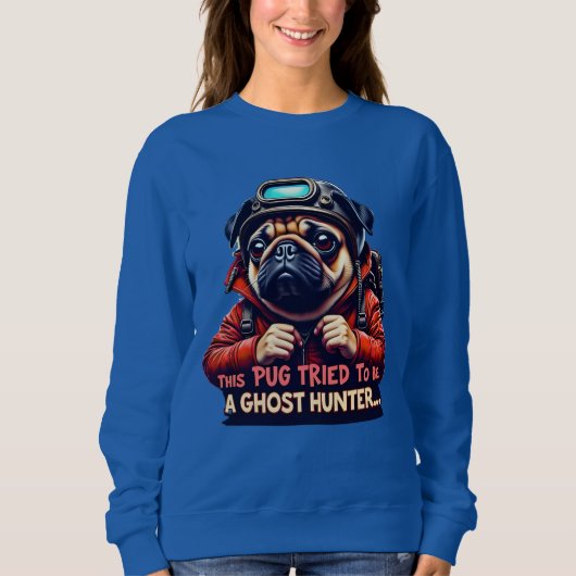 Pug Ghost Hunter Halloween for pug parents Sweatshirt (Vorderseite)