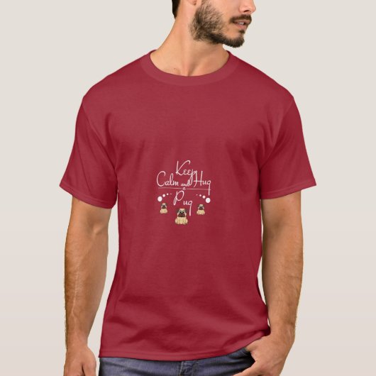 Pug Gift  Keep Calm And Hug A Pug T-Shirt (Vorderseite)