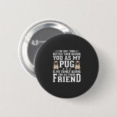Pug-Hund Familienfreund Zitat Button (Vorne & Hinten)
