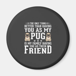 Pug-Hund Familienfreund Zitat Magnet