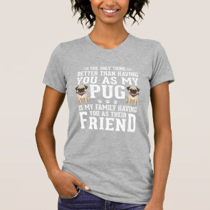 Pug-Hund Familienfreund Zitat T-Shirt