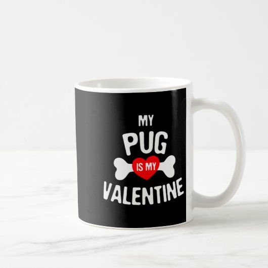 Pug Is My Valentine Pug Dog  Kaffeetasse (Rechts)