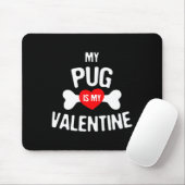 Pug Is My Valentine Pug Dog Mousepad (Mit Mouse)