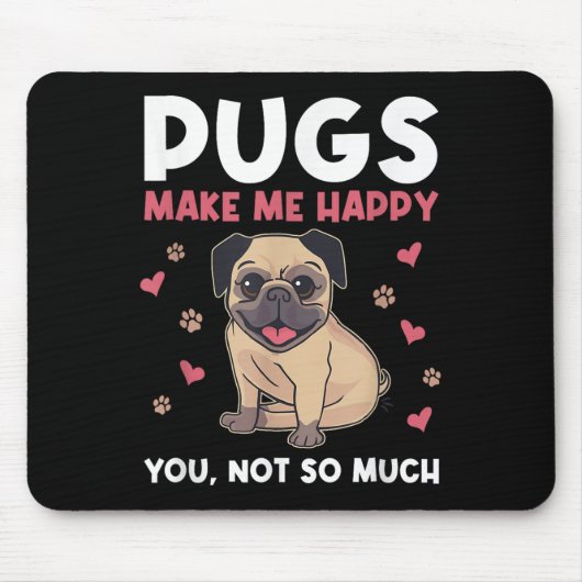 Pugs Make Me Happy You Not So Much Funny Pug Dog M Mousepad (Vorne)