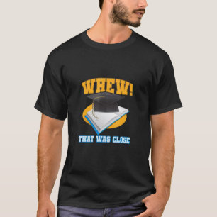 Puh, das war knapp Abschlusskostüm PhD T-Shirt