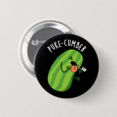 Puke cumber Funny Cucumber Pun Dark BG Button (Vorne & Hinten)