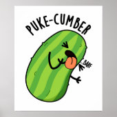 Puke cumber Funny Cucumber Pun Poster (Vorne)