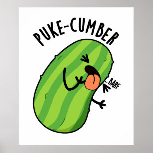 Puke cumber Funny Cucumber Pun Poster