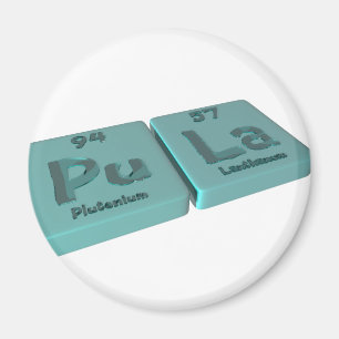 Pula als PU-Plutonium und La-Lanthan Magnet