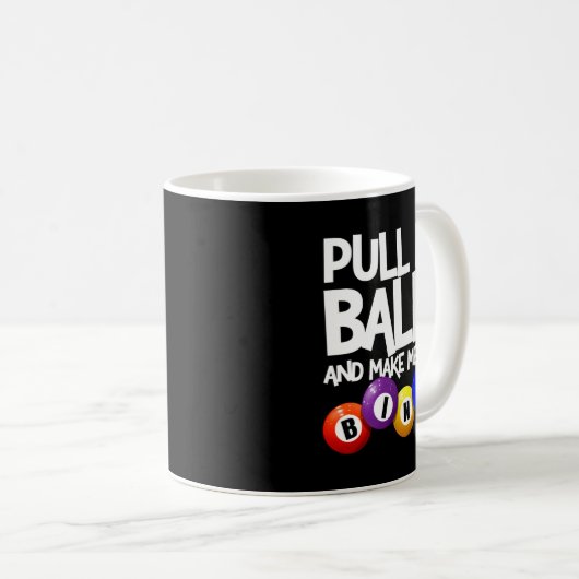 Pull My And Make Me Yell Bingo Player Funny Kaffeetasse (VorderseiteRechts)
