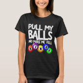 Pull My And Make Me Yell Bingo Player Funny T-Shirt (Vorderseite)