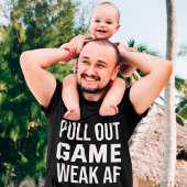 Pull Out Game Schwäche AF Funny Vater T-Shirt